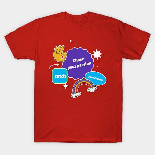 Chase your passion, catch your dreams! T-Shirt by Timotajube